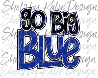 Go Big Blue PNG, Digital Go Big Blue Design, Go Big Blue Letters, Go Big Blue SVG, Sublimation Design, Instant Download, Go Big Blue