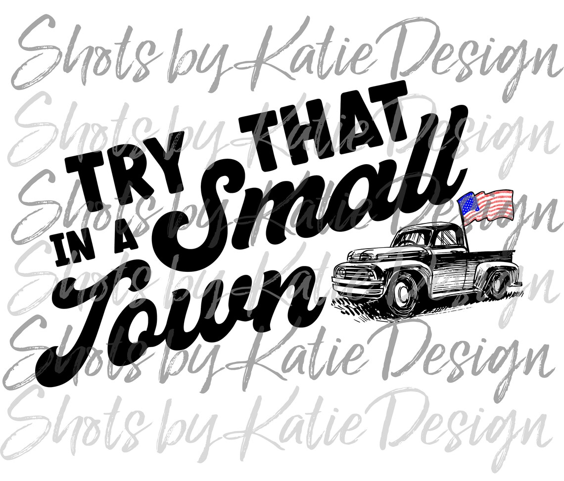 Try That in a Small Town PNG, Try That in a Small Town SVG, Small Town
