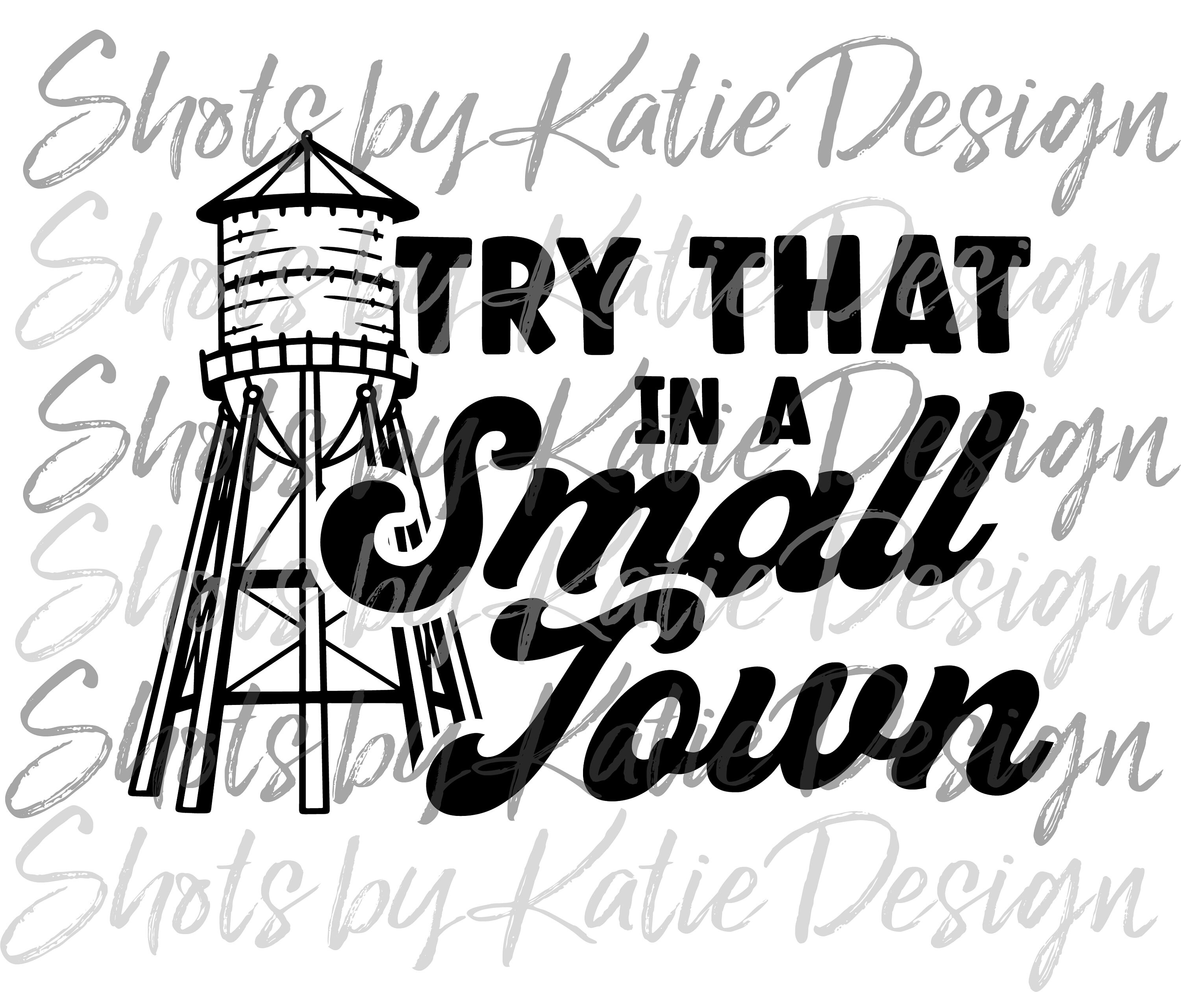 Try That in a Small Town PNG, Try That in a Small Town SVG, Small Town