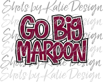Go Big Maroon PNG, Digital Go Big Maroon Design, Go Big Maroon Letters, Go Big Maroon SVG, Sublimation Design, Instant Download, Go Maroon