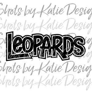 May include: A black and white graphic design featuring the word "LEOPARDS" in bold, outlined letters. The design has a playful, cartoonish style, with a white outline and a black fill. The background includes the text "Shots by Katie Design" in a light gray, repeated pattern.
