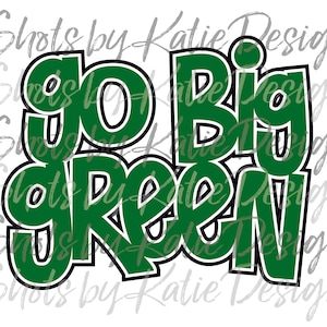 Go Big Green PNG, Digital Go Big Green Design, Go Big Green Letters, Go Big Green SVG, Sublimation Design, Instant Download, Go Big Green