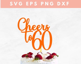 Cheers to 60 Cake Topper svg |Happy 60th Birthday SVG |Cricut cut Datei | Digitale Datei | Sofortiger Download | Silhouette geschnitten Datei