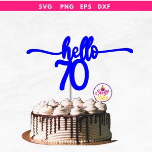 Hello 70 cake topper SVG | Birthday Svg | Happy 70th Birthday | Cake Topper Svg | Vector Cake Topper File | Instant Download