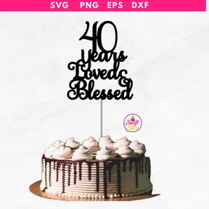 40th birthday cake topper svg / Descarga instantánea / 40th Anniversary Svg / Custom Cake Topper / Cake Topper Cut File /Cricut template / DXF PNG