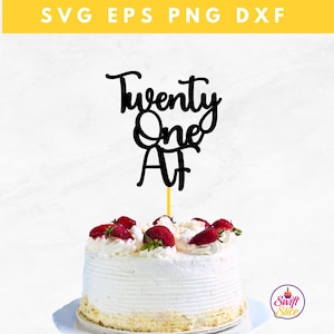 Veintiún AF cake topper SVGCumpleaños Cake Topper Svg / Descarga instantánea / Veintiún Svg / 21 Cumpleaños Svg / Cake Topper Svg Archivo