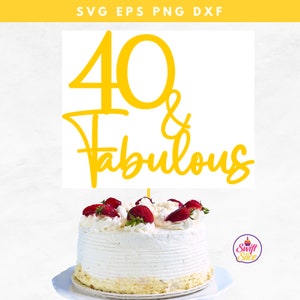 40 And Fabulous Svg | Forty Cake Topper Svg | Cake Decorations | Instant Download | 40th Birthday | Birthday Cake Topper Svg | Cricut SVG