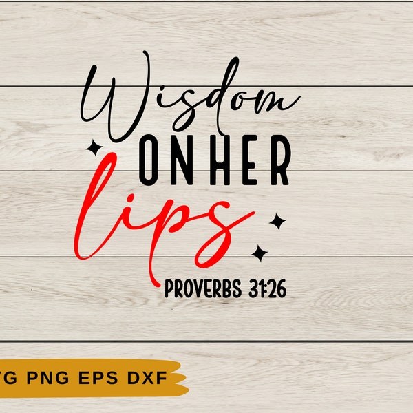 Wisdom on her lips SVG | Be Kind Svg | Cricut Cut Files | Faith Svg | Bible Quote Svg | Trendy Svg - File For Cricut | Love Like Jesus Png