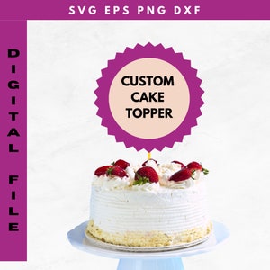 Haut de forme de gâteau personnalisé SVG | Modèle de gâteau personnalisé pour machine Cricut ou silhouette | Fichier EPS PNG Dxf cake topper, anniversaire, mariage svg