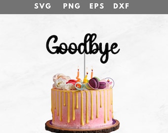 Goodbye cake topper |Funny Birthday Cake Topper | Happy Birthday Svg | Retirement Svg | Goodbye Cake Topper Svg | Digital Download