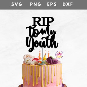 RIP to my youth cake topper SVG |Funeral For My Youth | Funny Birthday Cake Topper | 21St Birthday Cake Topper | Digital Download