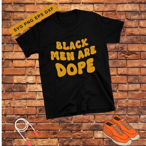 Black men are dope svg Black King Svg | Black Lives Matter | Dope Black Dad Svg | Cricut Vector Download | Instant Download