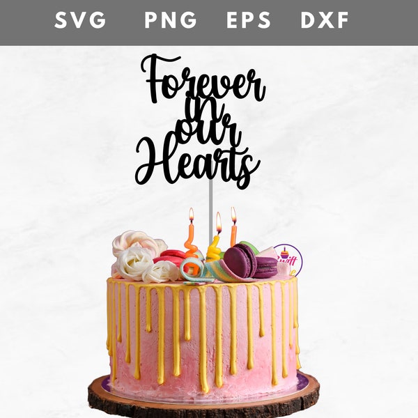 Forever in our hearts cake topper | In Loving Memory Svg | Svg Files For Cricut | RIP Svg | Forever In Our Hearts | Rest In Peace