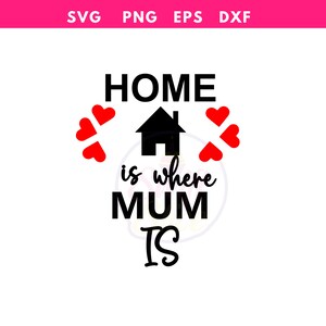 Home is where mum Is SVG Muttertag SVG digitale Schnittdatei für den persönlichen und kommerziellen Gebrauch.