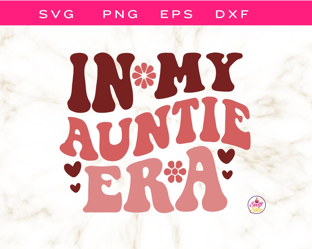 In My Auntie Era Svg Aunt Era Png Aunt Shirt Cut File Gift for Aunts