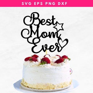 Best Mom ever cake topper SVG| Love Mom Svg | Happy Mother&#39;S Day Cake Topper Svg | Mothers Day | Best Mom Cut File | Mother&#39;S Day Gift