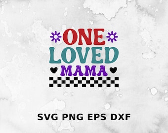 One Loved Mama Svg | Gift For Mom | Mothers Day Svg | Retro Mama Svg | Blessed Mama Svg | Retro Mother's Day Png | Stacked Mama Svg