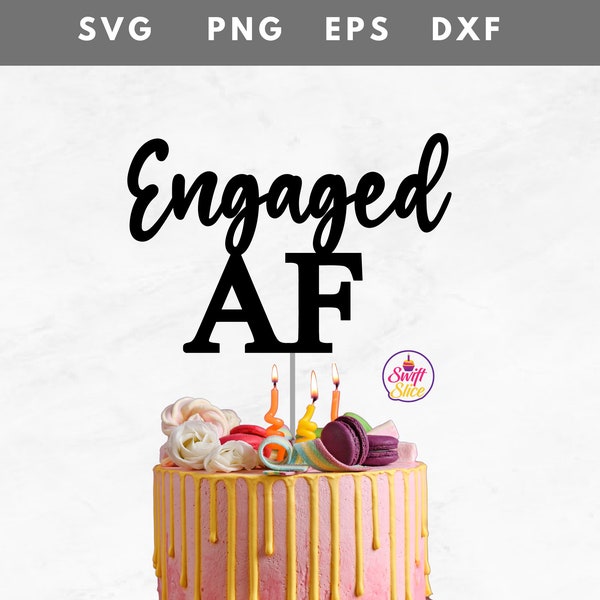 Engaged AF Cake Topper Svg | Engagement Party | Happy Birthday Cake Topper | Silhouette Cut File | Engaged Svg | Future Mrs Sign