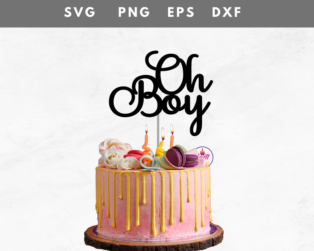 Oh Boy Cake Topper Svg Oh Baby Svg It's A Boy Oh Boy Baby Boy Png