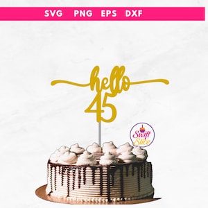 Hello 45 cake topper SVG | 45Th Birthday Svg| Happy Birthday Cake Topper | 45 Years Old Birthday Girl Svg