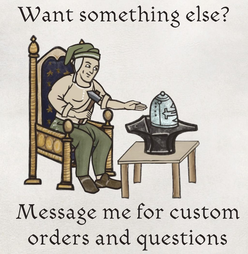 May include: Medieval-style illustration of a person seated on a throne, holding a hammer, and gesturing towards an anvil with a helmet. The image includes the text "Want something else?" and "Message me for custom orders and questions."