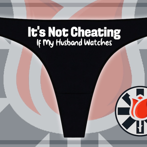 Its Not Cheating If My Husband Watches Thong