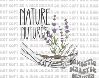 May include: A graphic design featuring the text "NATURE NUTURES" above a skeletal hand holding lavender plants. The design includes the text "DOMESTIC DISASTER DESIGNS" at the bottom, with the phrase "UNIQUE APPAREL, ACCESSORIES & DIGITAL DESIGNS" below it.