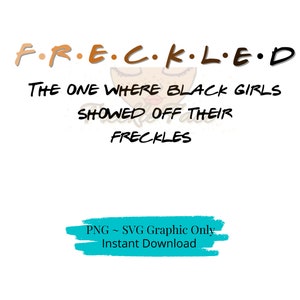 Freckled Friends Theme SVG, Sublimation Cut Designs, Freckled Brown Girls, Freckles Sublimation PNG Design, African American Sublimation SVG