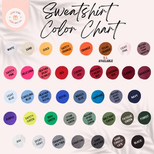 May include: A color chart for sweatshirts showing a variety of colors, including white, sand, gold, safety orange, orange, Texas orange, light pink, heather sport dark maroon, safety pink, heliconia, heather sport scarlet, red, cherry red, antique cherry red, cardinal red, garnet, maroon, light blue, Carolina blue, heather sport royal, royal, indigo blue, sapphire, heather sport dark navy, navy, purple, safety green, Irish green, stone washed green, heather sport dark green, military green, fatigue green, forest, ash, sport gray, graphite heather, charcoal, dark heather, dark chocolate, black.