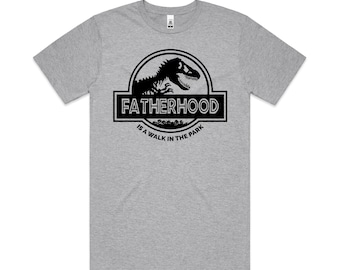 Fatherhood Is A Walk In The Park T-Shirt, Jurassic Fatherhood T-Shirt, Fatherhood T-Shirt, Funny Father's Day Gift, Dad Gift, Dad Birthday