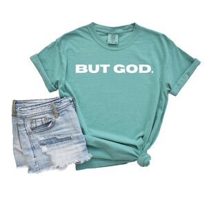But God. T-Shirt, Comfort Color T-Shirt, Motivational Christian Shirt, Christian Shirts for Women, Christian Apparel, Christian Clothing