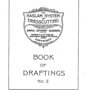 May include: Black and white image of a book cover with the title "Book of Draftings No. 2." The cover also includes the text "The Haslam System of Dresscutting. Simple - Efficient - Accurate" and "Copyright."
