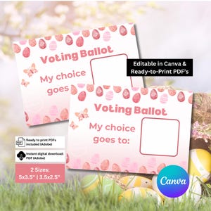 May include: Two pink and white voting ballots with Easter egg and butterfly designs. The text on the ballots reads "Voting Ballot, My choice goes to:" and "Editable in Canva & Ready-to-Print PDFs". The ballots are available in two sizes: 5x3.5" and 3.5x2.5".