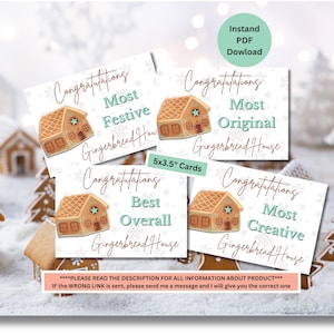 May include: Four printable 5x3.5 inch cards with gingerbread house illustrations and text that reads "Congratulations Most Festive Gingerbread House", "Congratulations Most Original Gingerbread House", "Congratulations Best Overall Gingerbread House", and "Congratulations Most Creative Gingerbread House".