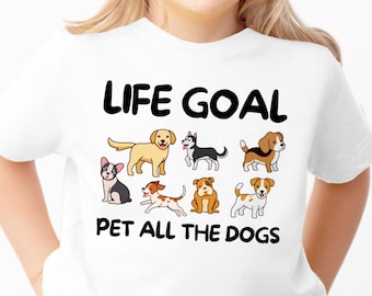 Kids Life Goal, Pet All The Dogs T-Shirt: Soft Cotton Dog Lover Tee