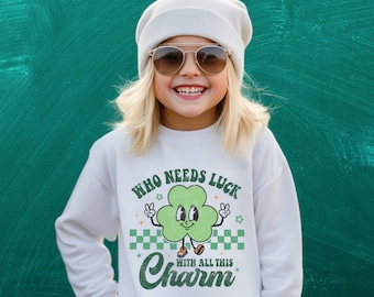 Who Needs Luck With all this Charm, St. Patricks Outfit, Kids St Patricks Day Shirt, Girls St Patricks, Boys St Patricks, Kids Sweatshirt