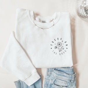 Focus On The Good Sweatshirt, Mental Health Matters Crewneck, Positive Affirmation Shirt, Positive Sweatshirt, Mental Health Shirt for Women