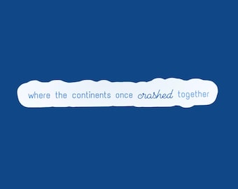 Come From Away Sticker | "where the continent once crashed together" | Broadway Musical Sticker