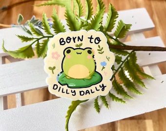 Born to Dilly Dally | Weatherproof Glossy Die-Cut Sticker | Waterbottle Stickers | Laptop Stickers | Cute Frog Stickers