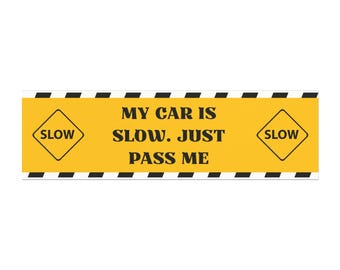 Slow Car Magnet, Funny Bumper Sticker