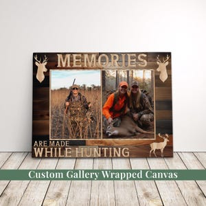 May include: Wooden framed canvas print with two hunting photos. The words "MEMORIES ARE MADE WHILE HUNTING" are displayed in raised wooden letters. Decorative deer silhouettes are placed on the frame. The bottom banner reads "Custom Gallery Wrapped Canvas".
