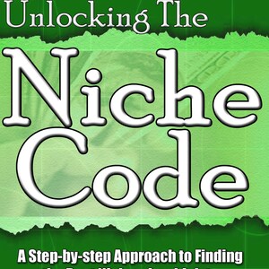 Puede incluir: Una portada de libro verde y blanca con el título "Unlocking The Niche Code" en texto blanco. El subtítulo es "A Step-by-step Approach to Finding the Best Niches in which to Market a Product or Service".