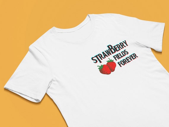 Strawberry Fields Forever T-Shirt Strawberry Fields Forever T-Shirt