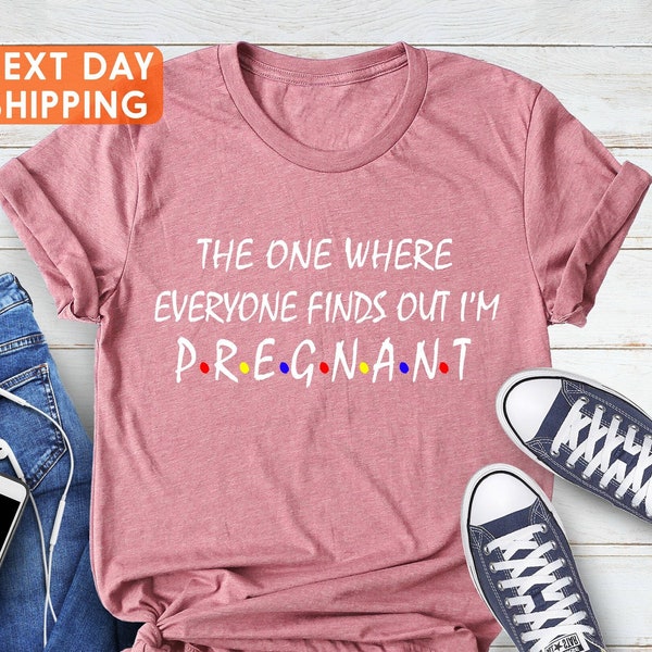 The One Where Everyone Finds Out I'm Pregnant, Pregnancy Reveal Shirt, Mom To Be Shirt, Mothers Day Shirt,New Mom Gift Shirt,Dad To Be Shirt