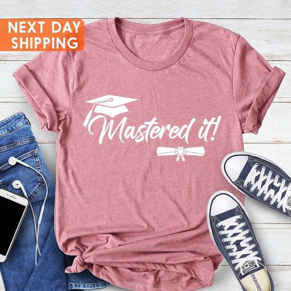 Mastered It, Gift for Masters Graduate, Masters Graduation Shirt, Grad School Shirt, Masters Degree Shirt, Grad School, Class Of 2023 Shirt