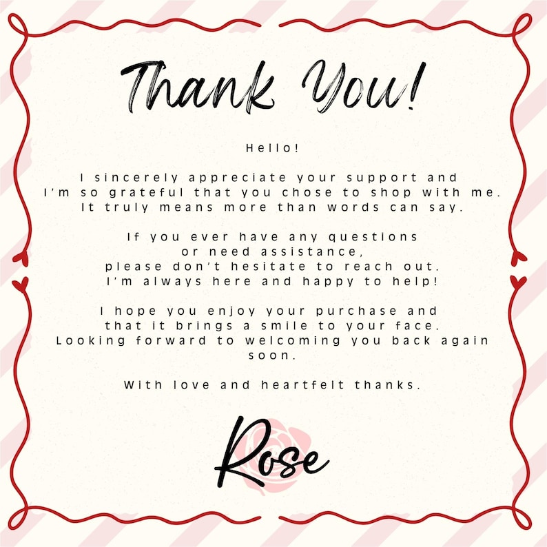 Może przedstawiać: Kwadratowa kartka z podziękowaniami o kremowym tle i czerwonej ozdobnej ramce w kształcie serc. Tekst brzmi: Thank You! Hello! I sincerely appreciate your support and I'm so grateful that you chose to shop with me. Z miłością, Rose.