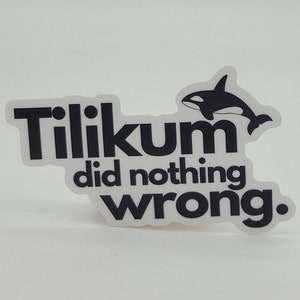 Tilikum Did Nothing Wrong Sticker