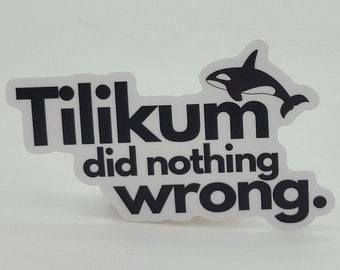 Tilikum Did Nothing Wrong Sticker