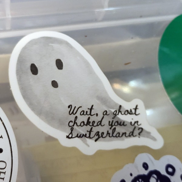 Wait, A Ghost Choked You in Switzerland - Sticker