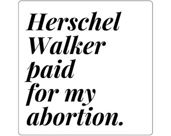 Herschel Walker paid for my abortion. Sticker